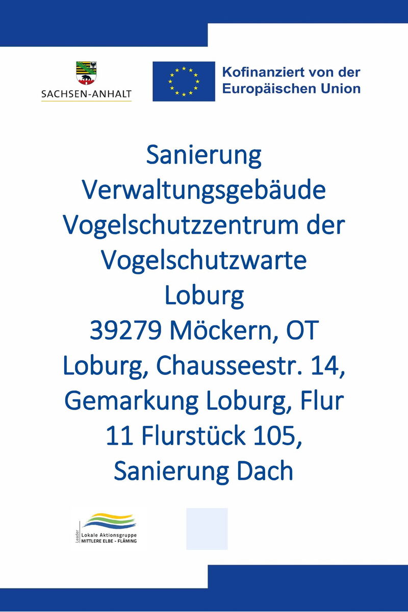 Sanierung Verwaltungsgebäude Vogelschutzzentrum der Vogelschutzwarte Loburg 39279 Möckern, OT Loburg, Chausseestr. 14, Gemarkung Loburg, Flur 11 Flurstück 105, Sanierung Dach